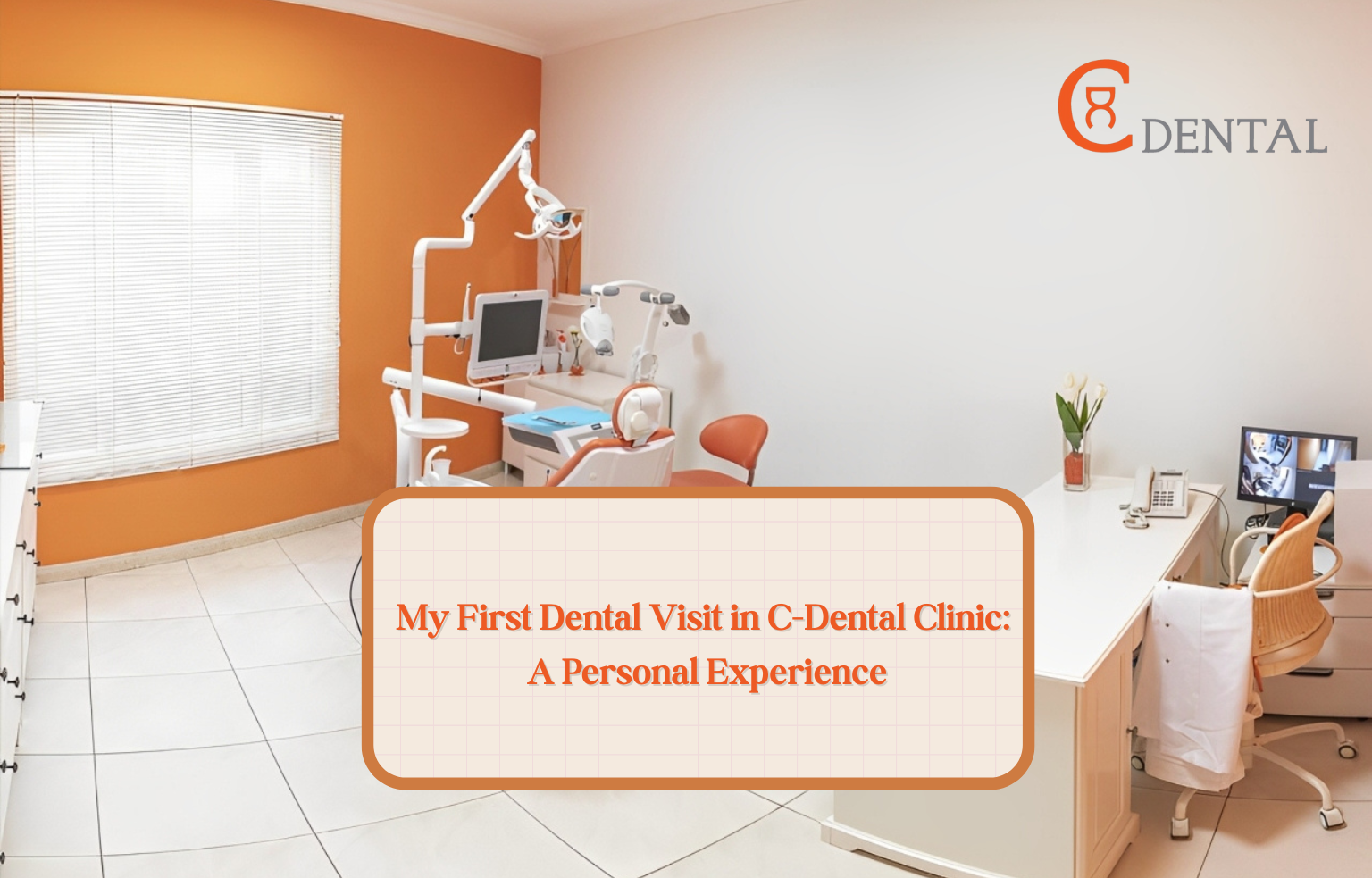 My First Dental Visit in C-Dental Clinic: A Personal Experience