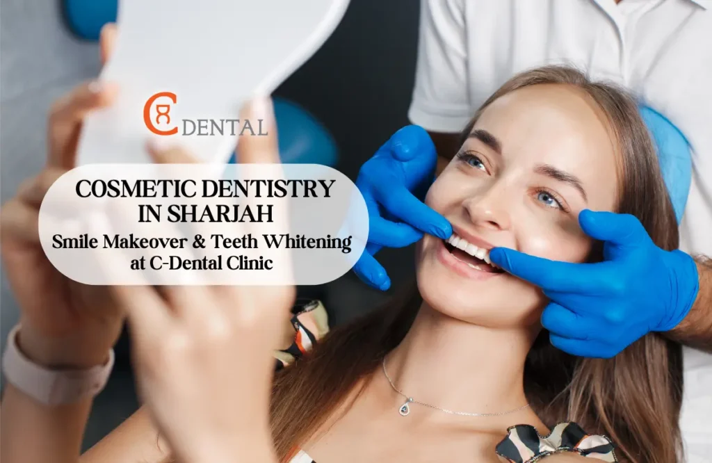 Cosmetic dentistry in Sharjah offering smile makeover and professional teeth whitening at C-Dental Clinic
